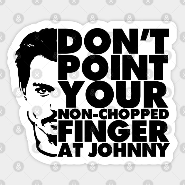 Don't Point Your Non Chopped Finger At Johnny Sticker by chilangopride